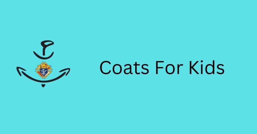 Msgr. Gerein Council 9859 Donated Coats for Kids 8 Coats For Kids Banner